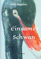 Einsamer Schwan di Melly Englebert edito da tredition