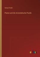 Platon und die Aristotelische Poetik di Georg Finsler edito da Outlook Verlag