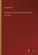 Introduction to the Study and Use of the Civil Law di George Bowyer edito da Outlook Verlag