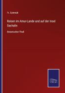 Reisen im Amur-Lande und auf der Insel Sachalin di Fr. Schmidt edito da Salzwasser-Verlag