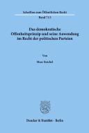Das demokratische Offenheitsprinzip und seine Anwendung im Recht der politischen Parteien. di Marc Reichel edito da Duncker & Humblot
