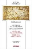 Adversus Valentinianos/De carne Christi - Gegen die Valentinianer/Über den Leib Christi di Tertullian edito da Herder Verlag GmbH