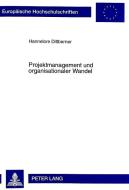 Projektmanagement und organisationaler Wandel di Hannelore Dittberner edito da Lang, Peter GmbH