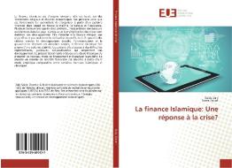 La finance Islamique: Une réponse à la crise? di Saida Daly, Sonia Zouari edito da Editions universitaires europeennes EUE