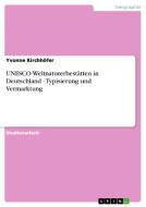 UNESCO-Weltnaturerbestätten in Deutschland - Typisierung und Vermarktung di Yvonne Kirchhöfer edito da GRIN Publishing