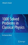 1000 Solved Problems In Classical Physics di Ahmad A. Kamal edito da Springer-verlag Berlin And Heidelberg Gmbh & Co. Kg