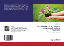 Bioremediation of phorate-an organophosphate insecticide di Radha Rani, Asha Juwarkar edito da LAP Lambert Academic Publishing