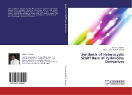 Synthesis of Heterocyclic Schiff Base of Pyrimidine Derivatives di Ketan C. Parmar, Jabali J. Vora Sunil B. Vasava edito da LAP Lambert Academic Publishing