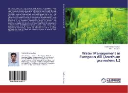 Water Management in European dill (Anethum graveolens L.) di Yudhishthira Pradhan, M. L. Dotaniya edito da LAP Lambert Academic Publishing