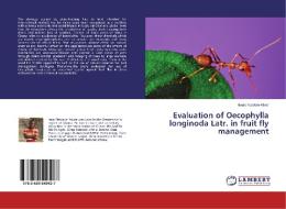 Evaluation of Oecophylla longinoda Latr. in fruit fly management di Isaac Newton Ativor edito da LAP Lambert Academic Publishing