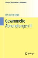 Gesammelte Abhandlungen III di Carl Ludwig Siegel edito da Springer Berlin Heidelberg