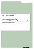 Modelo de integración Universidad-Comunidad como estrategia de emprendimiento di Jairo J. Simonovis Rojas edito da GRIN Verlag