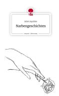 Narbengeschichten. Life is a Story - story.one di Julien Aquilino edito da story.one publishing