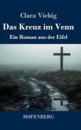 Das Kreuz im Venn di Clara Viebig edito da Henricus - Edition Deutsche Klassik GmbH, Berlin
