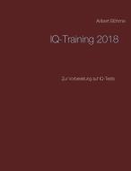 IQ-Training 2018 di Aribert Böhme edito da Books on Demand