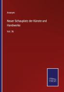 Neuer Schauplatz der Künste und Handwerke di Anonym edito da Salzwasser-Verlag