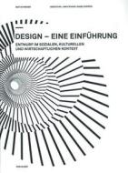Design - Eine Einfuhrung: Entwurf Im Sozialen, Kulturellen Und Wirtschaftlichen Kontext di Beat Schneider edito da Birkhauser Basel