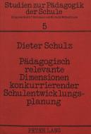 Pädagogisch relevante Dimensionen konkurrierender Schulentwicklungsplanung di Dieter Schulz edito da Lang, Peter GmbH