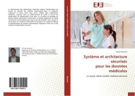 Système et architecture sécurisés  pour les données médicales di Olivier Morand edito da Editions universitaires europeennes EUE