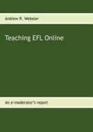 Teaching EFL Online di Andrew R. Webster edito da Books on Demand