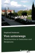 Von Unterwegs di Siegfried Swiderski edito da Vindobona Verlag