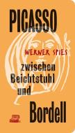Picasso zwischen Beichtstuhl und Bordell di Werner Spies edito da Meyer, Piet Verlag
