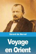 Voyage en Orient di Gérard De Nerval edito da Prodinnova