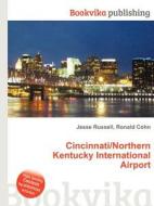 Cincinnati/northern Kentucky International Airport di Jesse Russell, Ronald Cohn edito da Book On Demand Ltd.