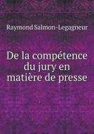 De La Competence Du Jury En Matiere De Presse di Raymond Salmon-Legagneur edito da Book On Demand Ltd.