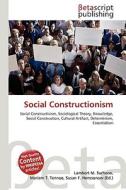 Social Constructionism di Lambert M. Surhone, Miriam T. Timpledon, Susan F. Marseken edito da Betascript Publishing