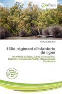 156e R Giment D\'infanterie De Ligne edito da Culp Press