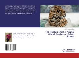 Ted Hughes and his Animal World: Analysis of Select Poems di Aravind Rajamanickam edito da LAP Lambert Academic Publishing