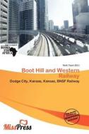 Boot Hill And Western Railway edito da Miss Press