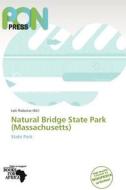Natural Bridge State Park (massachusetts) edito da Crypt Publishing
