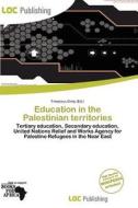 Education In The Palestinian Territories edito da Loc Publishing