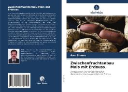 Zwischenfruchtanbau Mais mit Erdnuss di Amr Shams edito da Verlag Unser Wissen