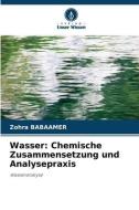 Wasser: Chemische Zusammensetzung und Analysepraxis di Zohra Babaamer edito da Verlag Unser Wissen
