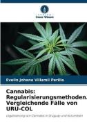 Cannabis: Regularisierungsmethoden. Vergleichende Fälle von URU-COL di Evelin Johana Villamil Perilla edito da Verlag Unser Wissen