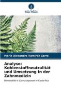 Analyse: Kohlenstoffneutralität und Umsetzung in der Zahnmedizin di María Alexandra Ramírez Garro edito da Verlag Unser Wissen
