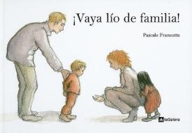 Vaya Lio de Familia! di Pascale Francotte edito da La Galera