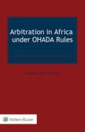 Arbitration In Africa Under OHADA Rules di Mahutodji Jimmy Vital Kodo edito da Kluwer Law International