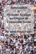 Ebook Autocuidado y Primeros Auxilios en tiempos de Conmoción Social di EU Silvia Rojas Núñez edito da Editorial Segismundo