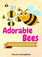 ADORABLE BEES COLORING BOOK: CUTE BEES C di WL COLORINGBOOKS edito da LIGHTNING SOURCE UK LTD