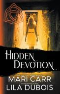 Hidden Devotion di Mari Carr, Lila Dubois edito da Mari Carr