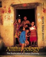 Anthropology: The Exploration of Human Diversity, with Free Interactive Student CD-ROM and Free Powerweb [With CD-ROM and Free Powerweb] di Conrad Phillip Kottak edito da McGraw-Hill Humanities/Social Sciences/Langua