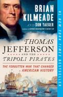 Thomas Jefferson and the Tripoli Pirates: The Forgotten War That Changed American History di Brian Kilmeade, Don Yaeger edito da SENTINEL
