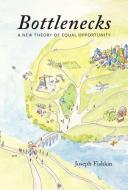 Bottlenecks: A New Theory of Equal Opportunity di Joseph Fishkin edito da OXFORD UNIV PR