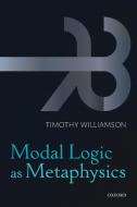 MODAL LOGIC AS METAPHYSICS P di Williamson edito da Oxford University Press(UK)