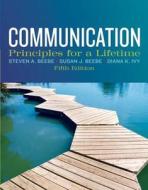 Communication: Principles for a Lifetime di Steven A. Beebe, Susan J. Beebe, Diana K. Ivy edito da Pearson Education