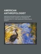 American Anthropologist di American Anthropological Association edito da General Books Llc
